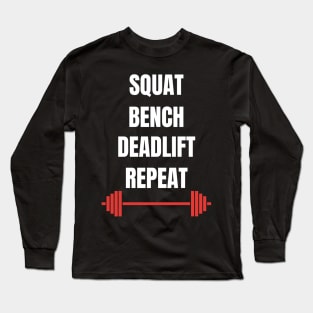 Squat Bench Deadlift Repeat Fitness (Gym Workout) Long Sleeve T-Shirt